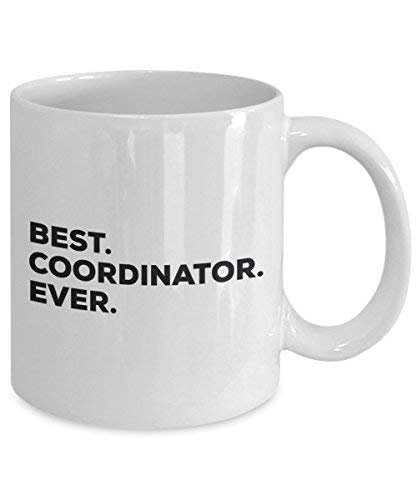 Best Coordinator Ever Mug - Funny Coffee Cup -Thank You Appreciation for Christmas Birthday Holiday Unique Gift Ideas