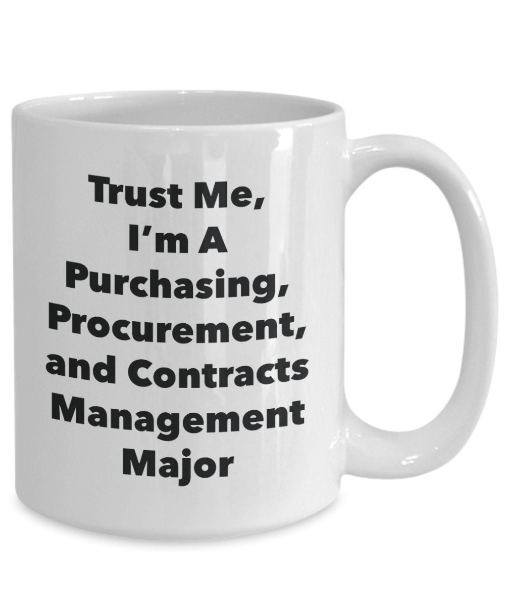 Trust Me, I'm A Purchasing, Procurement, and Contracts Management Major Mug - Funny Tea Hot Cocoa Coffee Cup - Novelty Birthday Christmas Anniversary