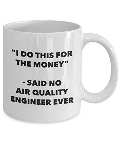 I Do CE pour l'argent – dit pas de qualité de l'air Concevoir jamais Mug rigolo – Tasse à café – Fantaisie anniversaire Idée de Gag cadeaux de Noël 15oz blanc