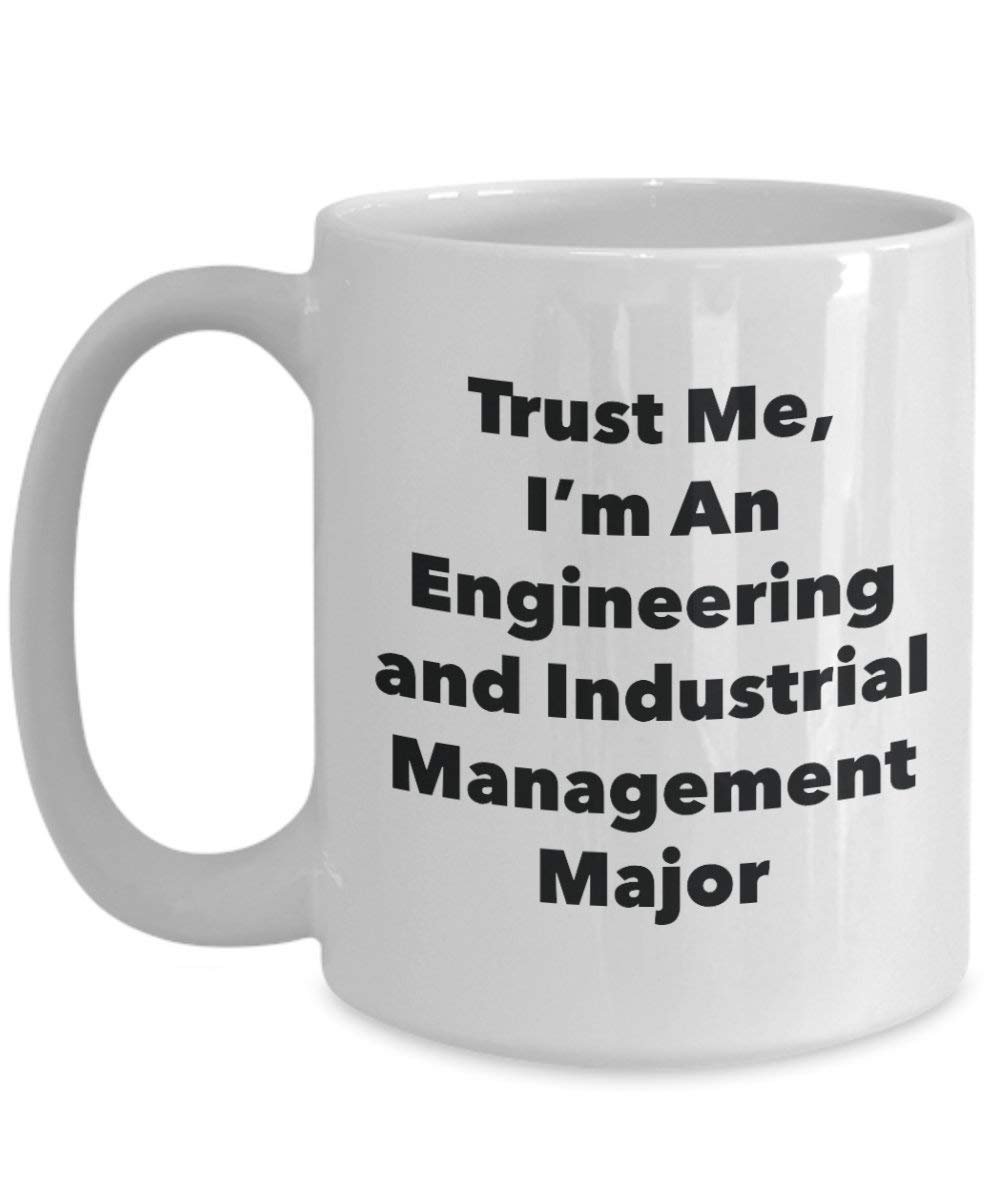 Trust Me, I'm An Engineering and Industrial Management Major Mug - Funny Coffee Cup - Cute Graduation Gag Gifts Ideas for Friends and Classmates