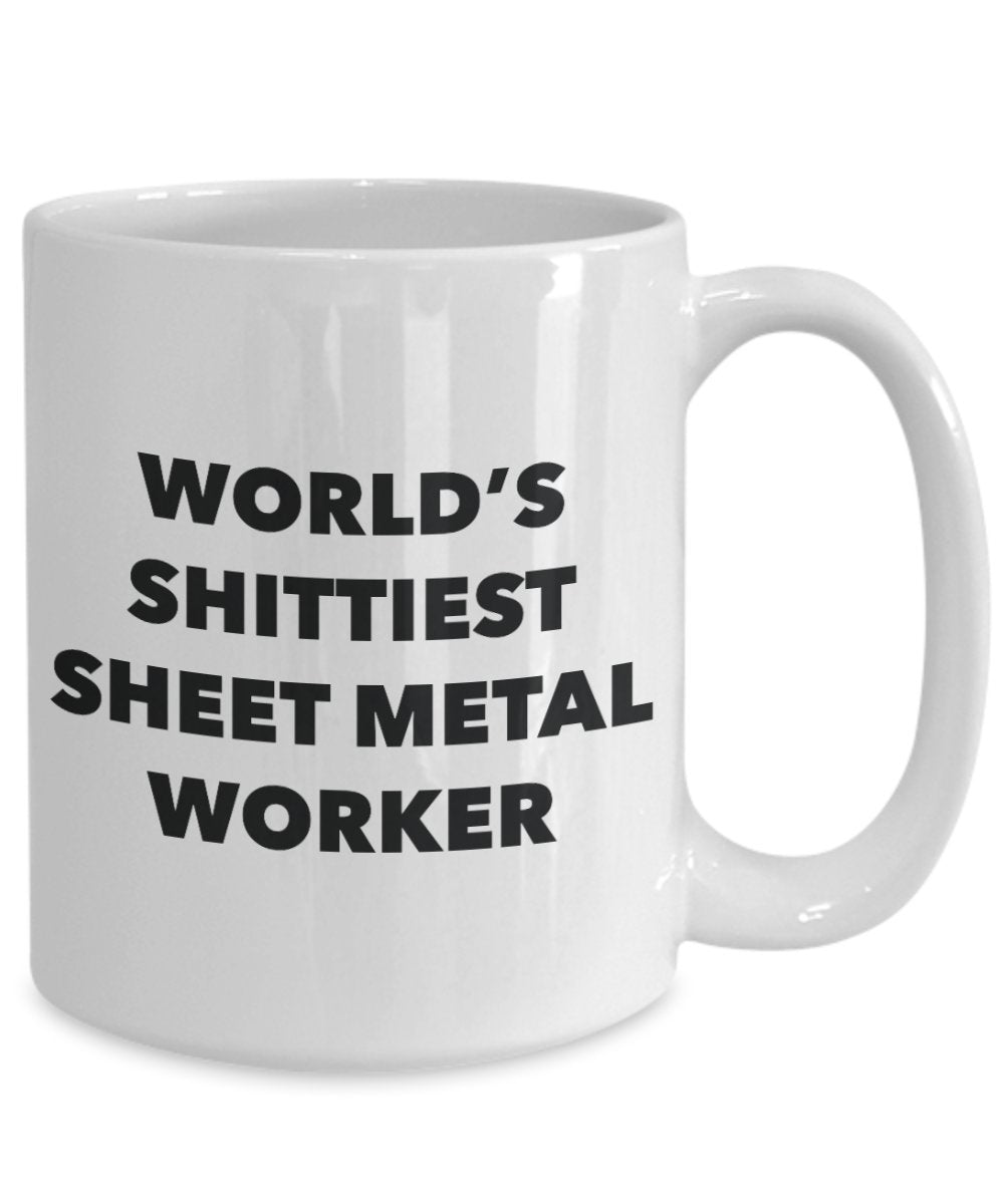 Sheet Metal Worker Coffee Mug - World's Shittiest Sheet Metal Worker - Gifts for Sheet Metal Worker - Funny Novelty Birthday Present Idea