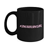 Funny Coffee Mug - Long Hair Don't Care Mug - 11 Oz Ceramic Mug- Unique Gifts Idea