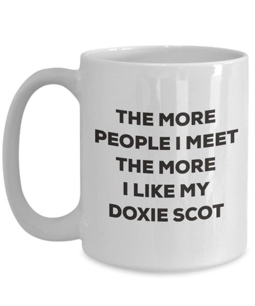 The more people I meet the more I like my Doxie Scot Mug - Funny Coffee Cup - Christmas Dog Lover Cute Gag Gifts Idea