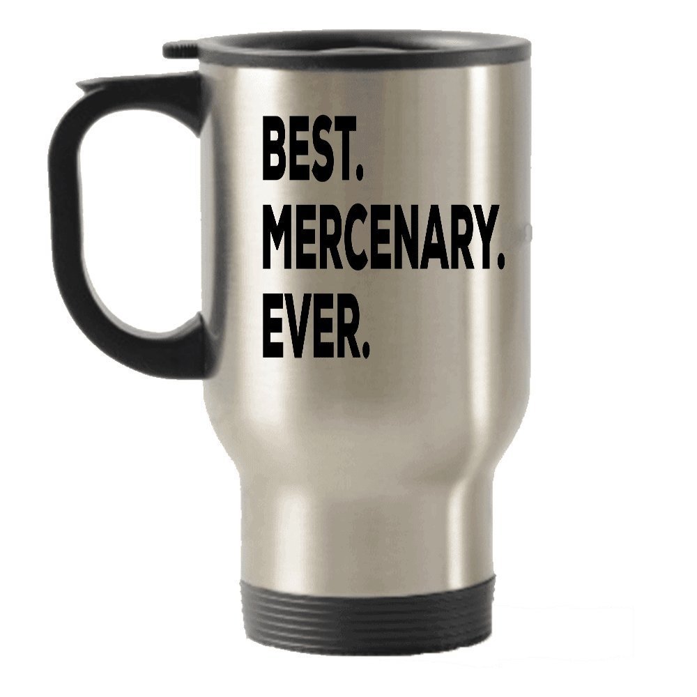 Mercenary Gift Travel Mug - Best Mercenary Ever Travel Insulated Tumblers- Novelty Gift Idea - Funny Gag Birthday Christmas Gift