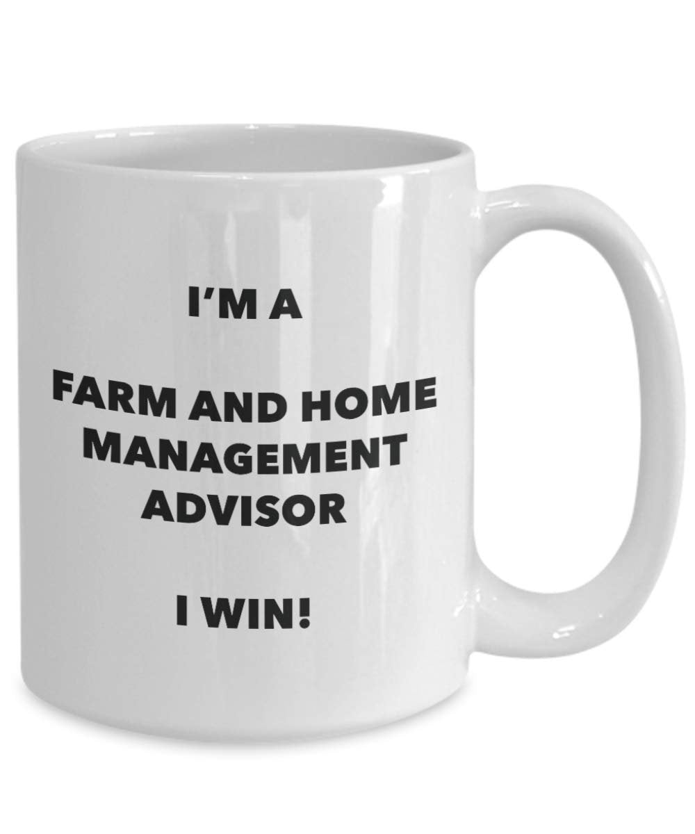 I'm a Farm And Home Management Advisor Mug I win - Funny Coffee Cup - Novelty Birthday Christmas Gag Gifts Idea