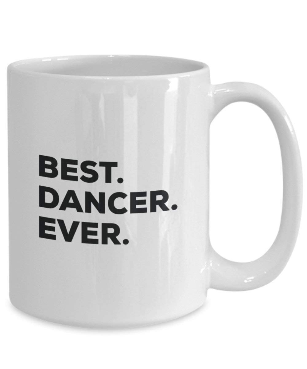 Best Dancer Ever Mug - Funny Coffee Cup -Thank You Appreciation For Christmas Birthday Holiday Unique Gift Ideas