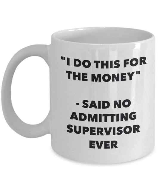 I do presente per il denaro – Said no Admitting Supervisor Ever mug – Funny Coffee Cup – novelty Birthday Christmas GAG regalo idea 11oz Infradito colorati estivi, con finte perline