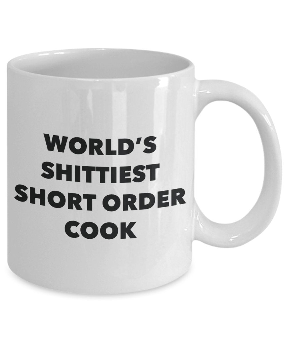 Short Order Cook Coffee Mug - World's Shittiest Short Order Cook - Gifts for Short Order Cook - Funny Novelty Birthday Present Idea