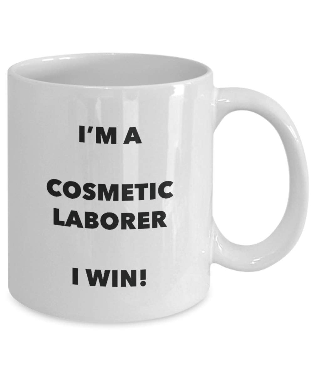 I'm a Cosmetic Laborer Mug I win! - Funny Coffee Cup - Novelty Birthday Christmas Gag Gifts Idea