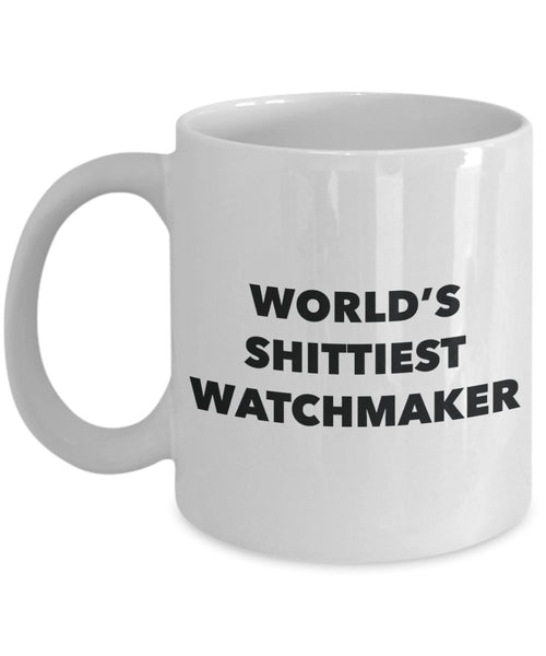 Watchmaker Coffee Mug - World's Shittiest Watchmaker - Gifts for Watchmaker - Funny Novelty Birthday Present Idea - Can Add To Gift Bag Bas