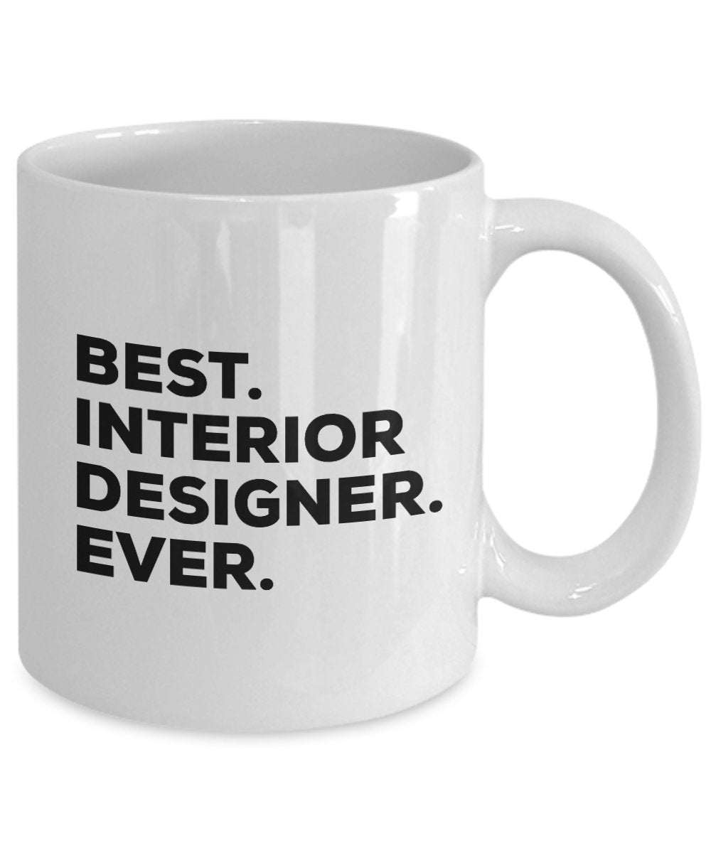 Interior Design Mug - Coffee Cup - Interior Design Gifts For Interior Designers - Best Ever - Can Be Funny Gag Gift Or Appreciation Idea - Inexpensive