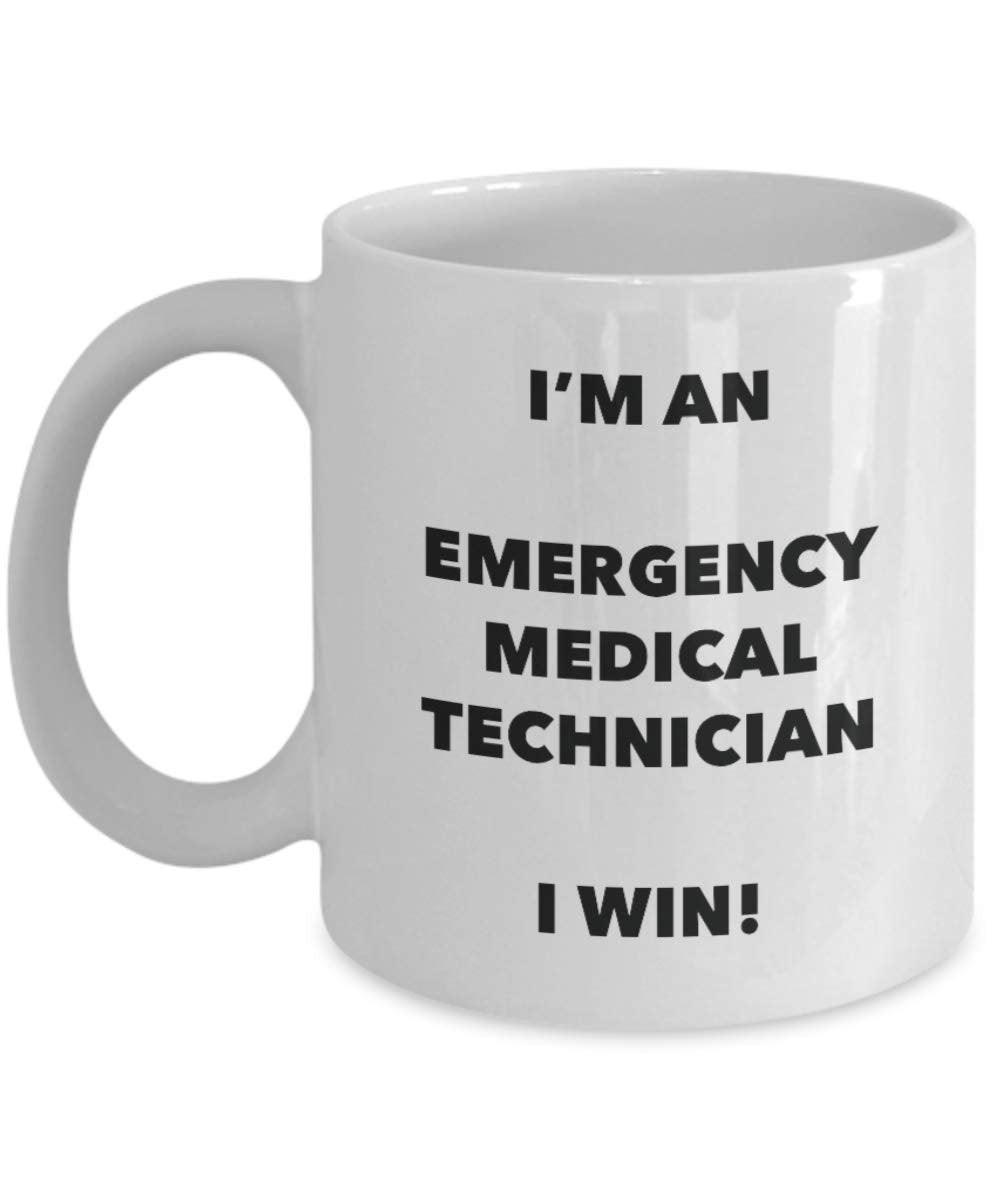 I'm an Emergency Medical Technician I win! - Funny Coffee Cup - Novelty Birthday Christmas Gag Gifts Idea