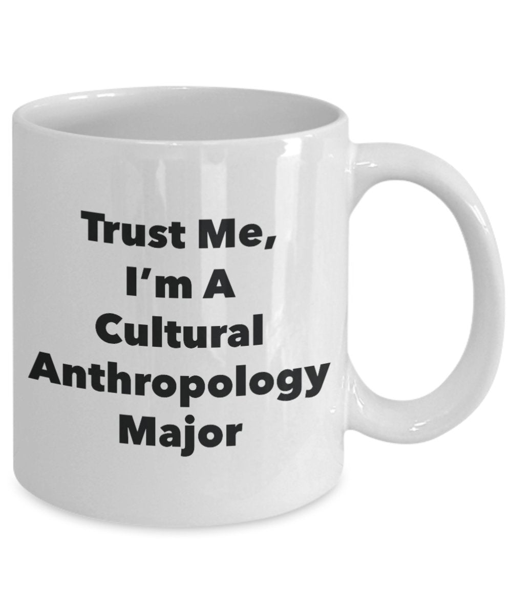 Trust Me, I'm A Cultural Anthropology Major Mug - Funny Coffee Cup - Cute Graduation Gag Gifts Ideas for Friends and Classmates (15oz)