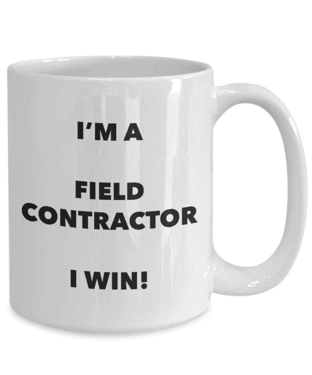 I'm a Field Contractor Mug I win - Funny Coffee Cup - Novelty Birthday Christmas Gag Gifts Idea