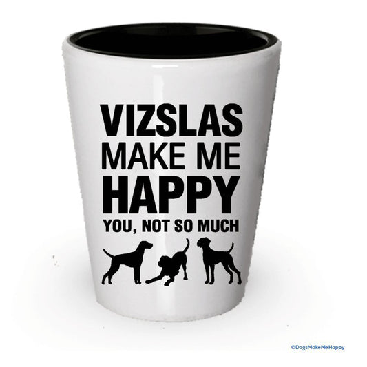 Vizslas make me happy- Funny bicchierini White Exterior and Black Interior