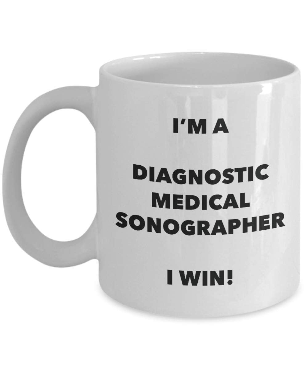 I'm a Diagnostic Medical Sonographer Mug I win! - Funny Coffee Cup - Novelty Birthday Christmas Gag Gifts Idea