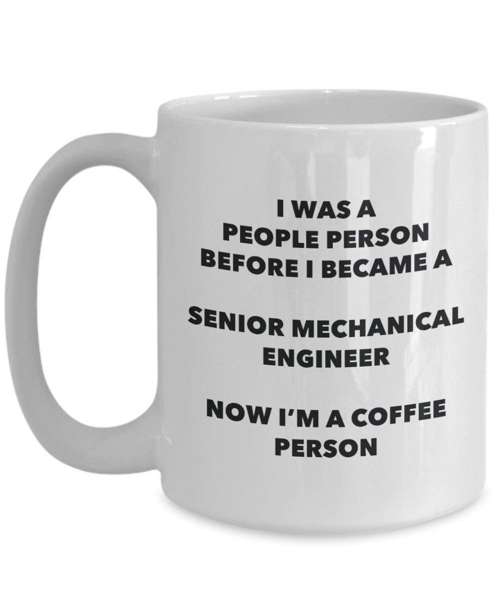 Senior Mechanical Engineer Coffee Person Mug - Funny Tea Cocoa Cup - Birthday Christmas Coffee Lover Cute Gag Gifts Idea