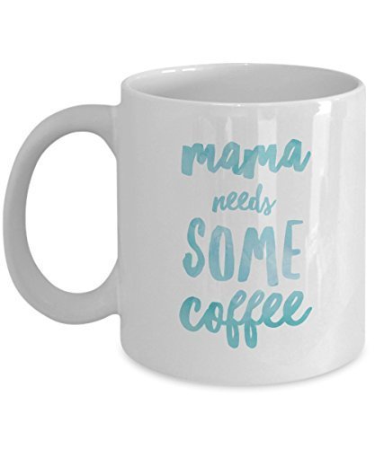 Mama Needs Some Coffee Mug - Ceramic Cup - Funny Gift Present