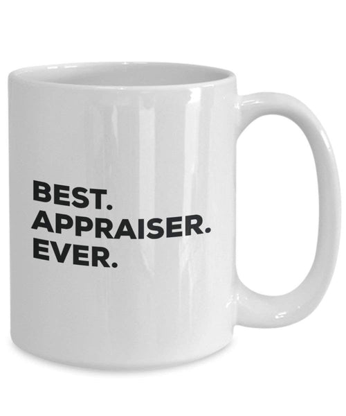 Best Appraiser Ever Mug - Funny Coffee Cup -Thank You Appreciation For Christmas Birthday Holiday Unique Gift Ideas