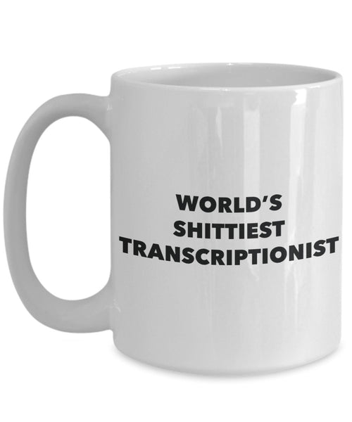 Transcriptionist Coffee Mug - World's Shittiest Transcriptionist - Gifts for Transcriptionist - Funny Novelty Birthday Present Idea