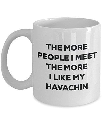 The More People I Meet The More I Like My Havachin Mug - Funny Coffee Cup - Christmas Dog Lover Cute Gag Gifts Idea