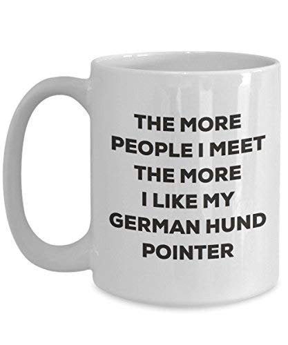 The More People I Meet The More I Like My German Hund Pointer Mug - Funny Coffee Cup - Christmas Dog Lover Cute Gag Gifts Idea