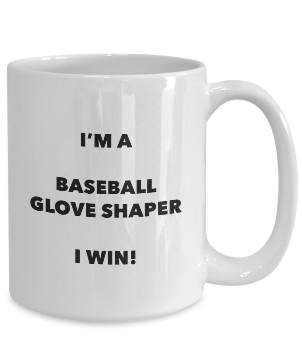 Baseball Glove Shaper Mug - I'm a Baseball Glove Shaper I win! - Funny Coffee Cup - Novelty Birthday Christmas Gag Gifts Idea