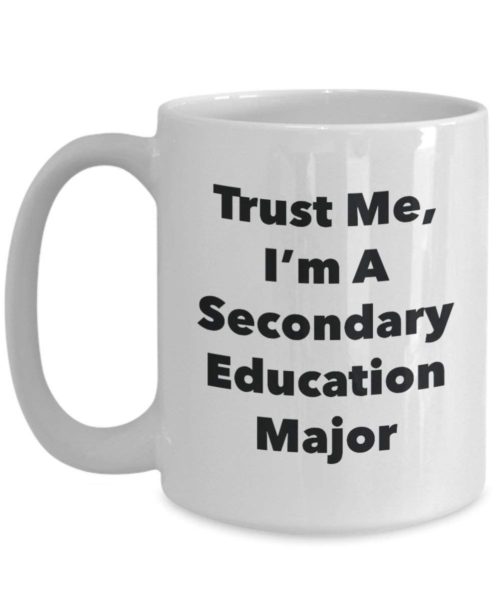 Trust Me, I 'm A Sekundär Bildung Major Becher – Lustige Kaffee Tasse – Cute Graduation Gag Geschenke Ideen für Freunde und Klassenkameraden