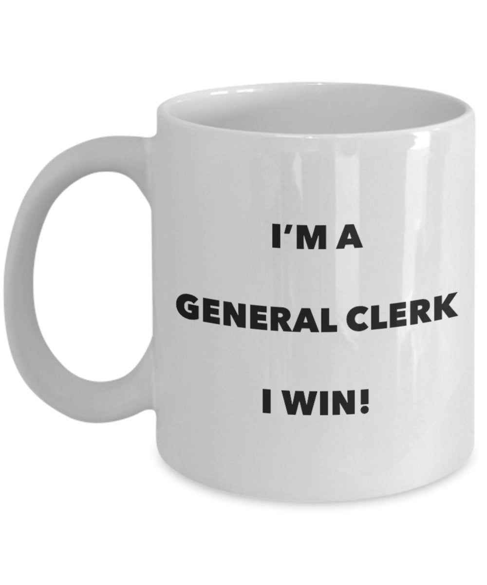 I'm a General Clerk Mug I win - Funny Coffee Cup - Novelty Birthday Christmas Gag Gifts Idea