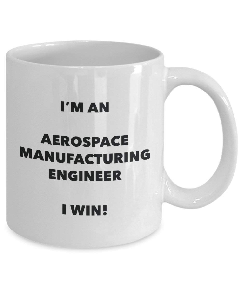 Aérospatiale de fabrication ingénieur Mug – Je suis un ingénieur de fabrication Aérospatiale I Win. – Funny Tasse à café – Fantaisie anniversaire Idée de Gag cadeaux de Noël 15oz blanc