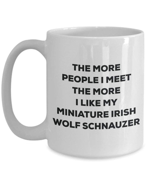Le plus de personnes I Meet the More I Like My miniature Schnauzer Loup irlandais Mug de Noël – Funny Tasse à café – amateur de chien mignon Gag Gifts Idée 11oz blanc