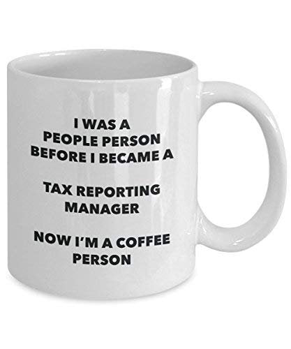 Tax Reporting Manager Coffee Person Mug - Funny Tea Cocoa Cup - Birthday Christmas Coffee Lover Cute Gag Gifts Idea