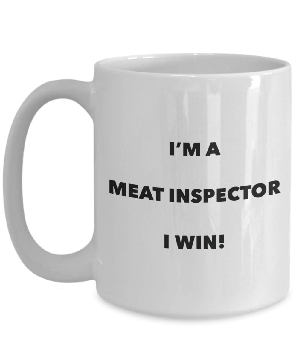 I'm a Meat Inspector Mug I win - Funny Coffee Cup - Novelty Birthday Christmas Gag Gifts Idea