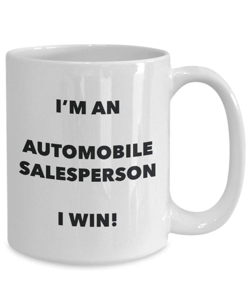 Automobile Salesperson Mug - I'm an Automobile Salesperson I win! - Funny Coffee Cup - Novelty Birthday Christmas Gag Gifts Idea