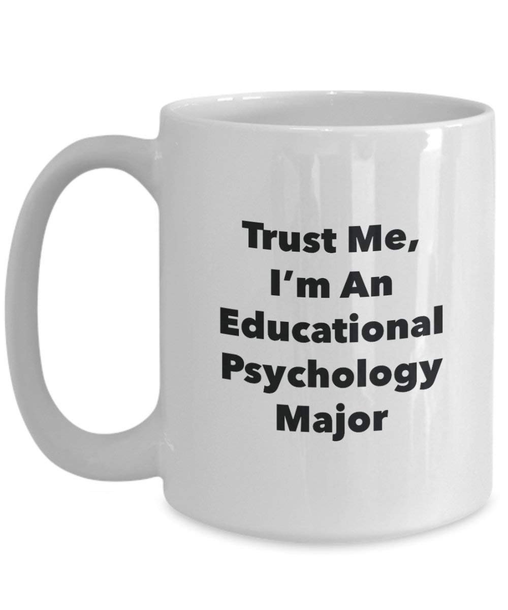 Trust Me, I 'm in Bildung Psychologie Major Becher – Lustige Kaffee Tasse – Cute Graduation Gag Geschenke Ideen für Freunde und Klassenkameraden