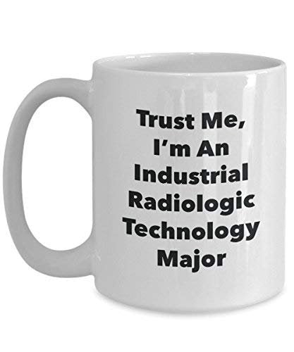 Trust Me, I'm An industriel Radiologic Technologie principaux Mug rigolo – Tasse à café – Cute Graduation Gag Gifts idées pour vos amis et Camarades de classe 11oz blanc