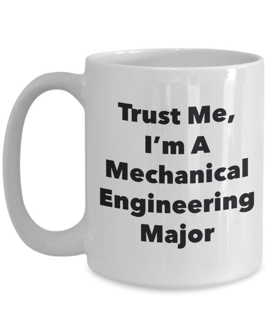Trust Me, I 'm A Maschinenbau Major Becher – Lustige Kaffee Tasse – Cute Graduation Gag Geschenke Ideen für Freunde und Klassenkameraden
