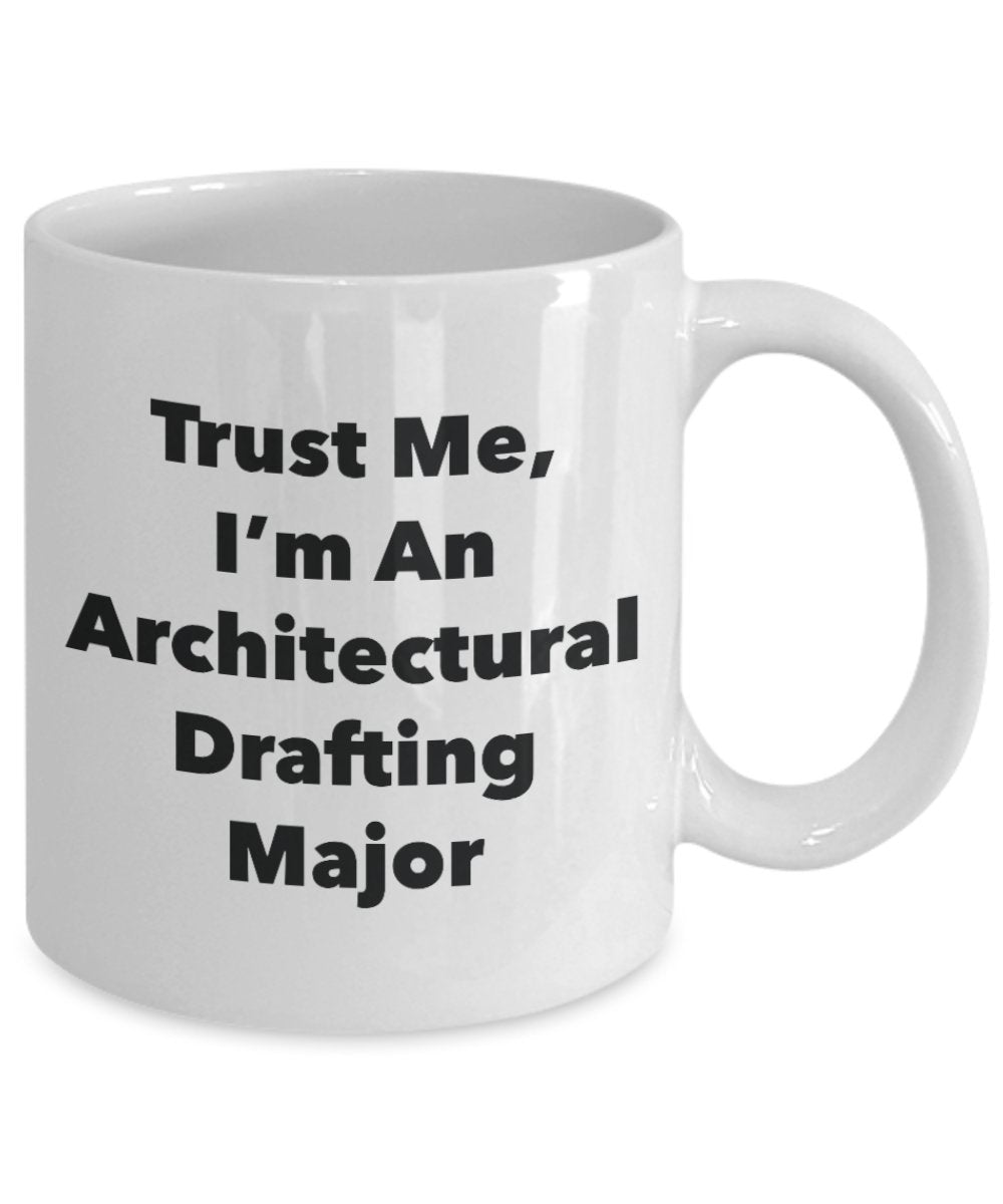 Trust Me, I'm An Architectural Drafting Major Mug - Funny Tea Hot Cocoa Coffee Cup - Novelty Birthday Christmas Anniversary Gag Gifts Idea