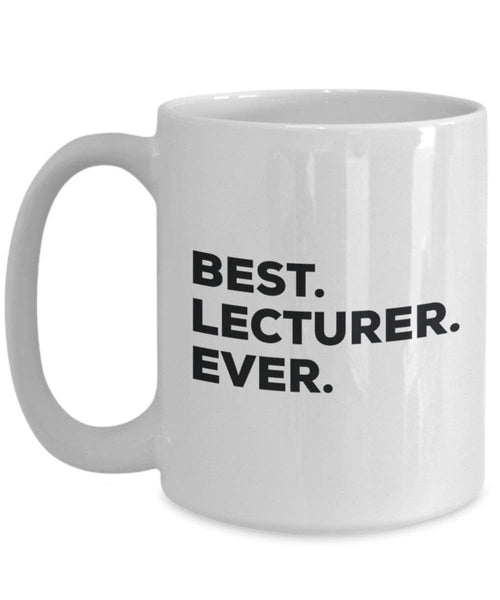 Best Lecturer Ever Mug - Funny Coffee Cup -Thank You Appreciation For Christmas Birthday Holiday Unique Gift Ideas