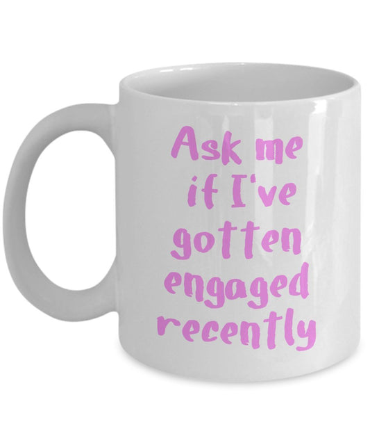Funny engagement gift for the bride to be who won't stop talking about her engagement - Funny Bride Mug