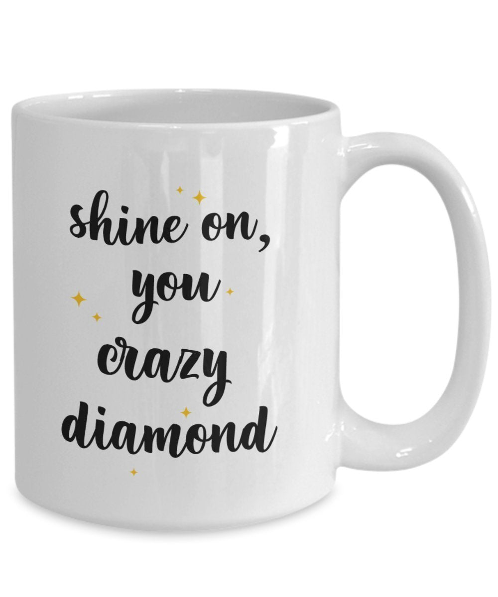 Shine On You Crazy Diamond Tasse – Funny Tee Hot Cocoa Kaffeetasse – Neuheit Geburtstag Weihnachten Jahrestag Gag Geschenke Idee