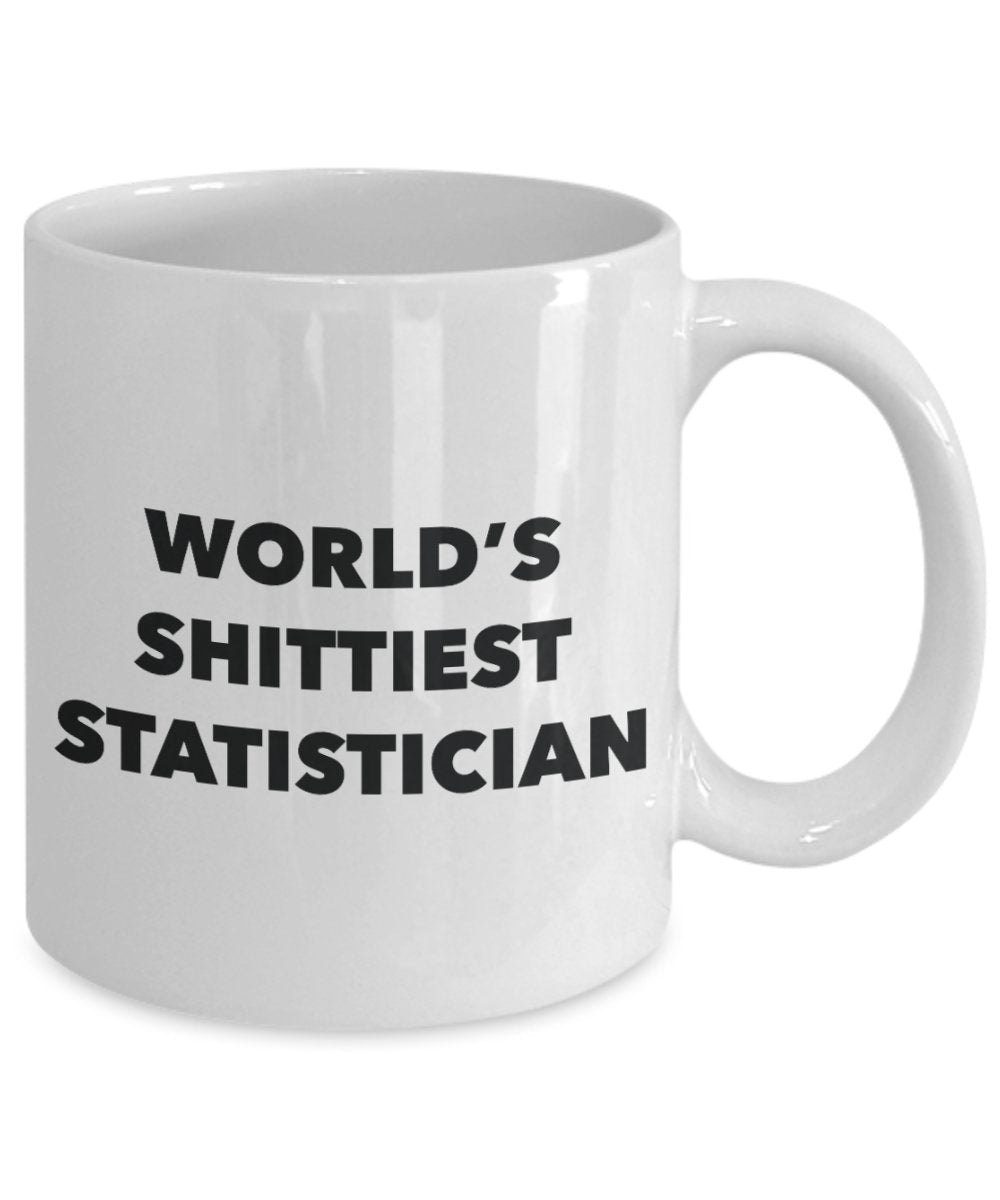 Statistician Coffee Mug - World's Shittiest Statistician - Gifts for Statistician - Funny Novelty Birthday Present Idea - Can Add To Gift B