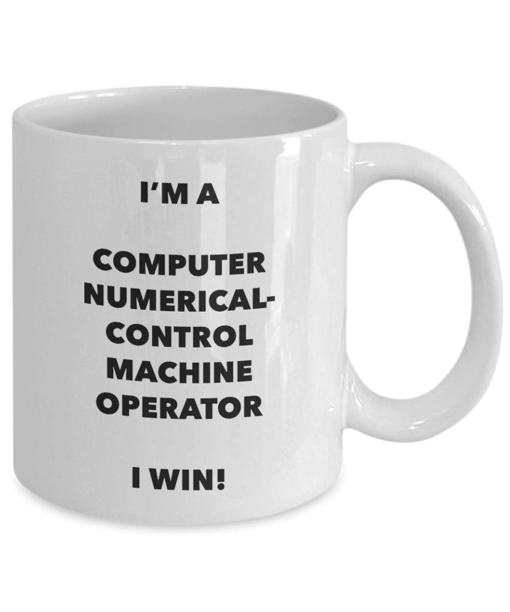 Je suis un ordinateur Numerical-control machine opérateur Mug I Win. – Funny Tasse à café – Fantaisie anniversaire Idée de Gag cadeaux de Noël 11oz blanc