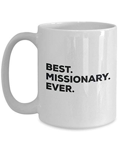 Best Missionary Ever Mug - Funny Coffee Cup -Thank You Appreciation for Christmas Birthday Holiday Unique Gift Ideas