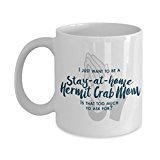 SpreadPassion Funny Hermit Crab Mom Gifts - I Just Want To Be A Stay At Home Hermit Crab Mom - Unique Gift Idea