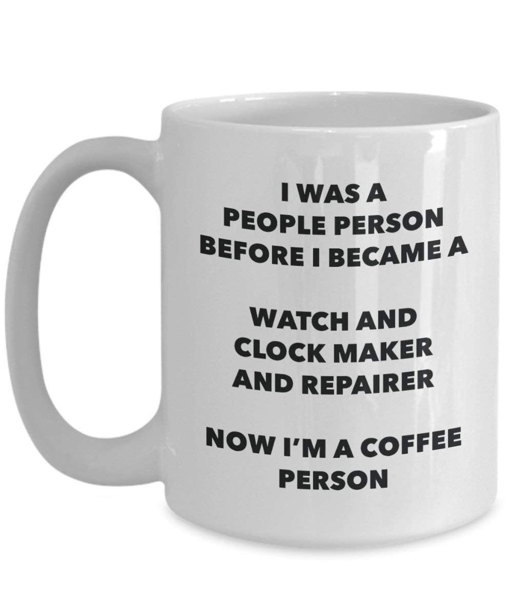 Watch And Clock Maker And Repairer Coffee Person Mug - Funny Tea Cocoa Cup - Birthday Christmas Coffee Lover Cute Gag Gifts Idea