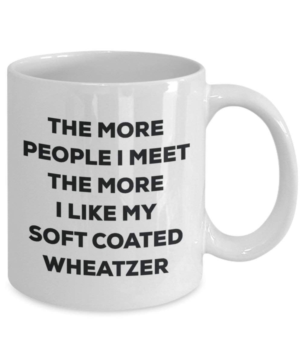 The more people I meet the more I like my Soft Coated Wheatzer Mug - Funny Coffee Cup - Christmas Dog Lover Cute Gag Gifts Idea