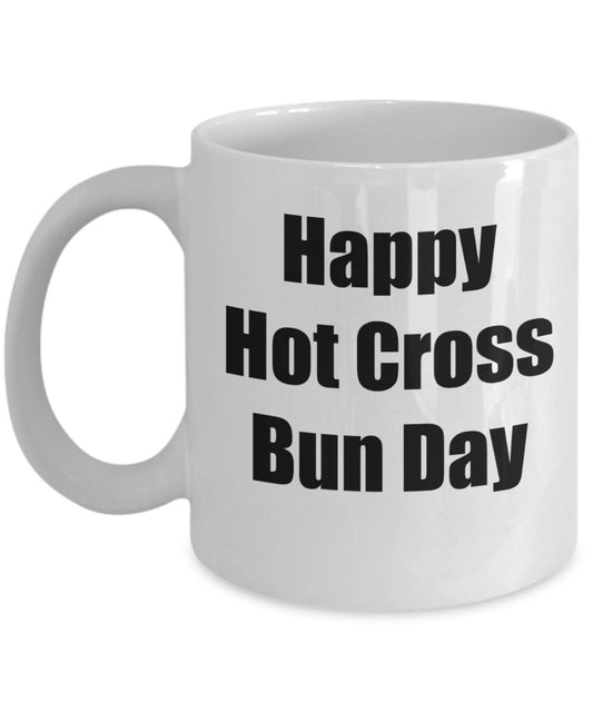 Happy Hot Cross Bun Day - Food Dessert Funny Coffee Cup Mug For Kids Song