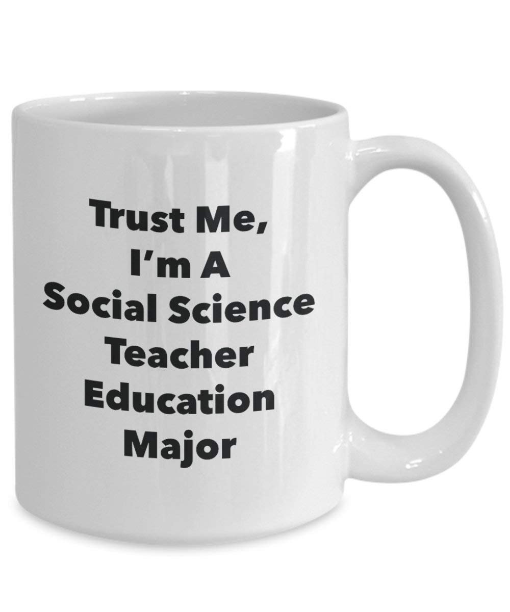 Trust Me, I 'm A Social Science Teacher Bildung Major Becher – Lustige Kaffee Tasse – Cute Graduation Gag Geschenke Ideen für Freunde und Klassenkameraden
