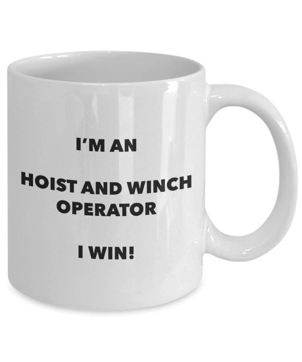 I'm a Hoist And Winch Operator Mug I win - Funny Coffee Cup - Birthday Christmas Gifts Idea